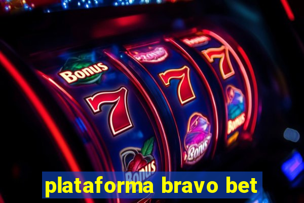 plataforma bravo bet